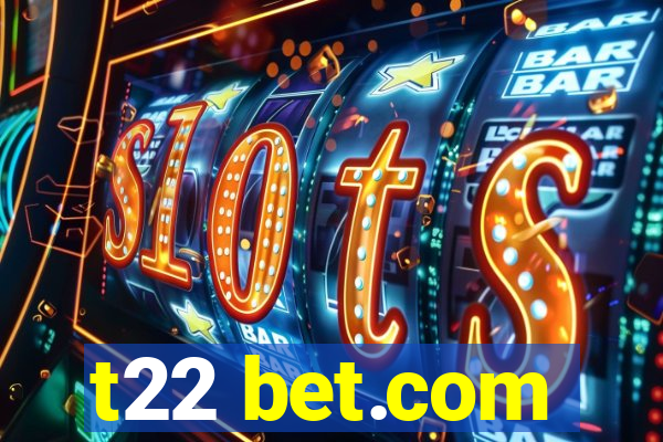 t22 bet.com